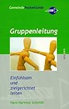 Gruppenleitung. Einfühlsam und zielgerichtet leiten.