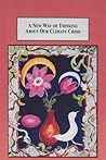 A New Way of Thinking About Our Climate Crisis: The Rational-Comprehensive Approach