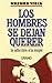 Los hombres se dejan querer