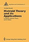 Matroid Theory and its Applications in Electric Network Theory and in Statics (Algorithms and Combinatorics) Matroid Theory and its Applications in Electric Network Theory and in Statics (Algorithms and Combinatorics)