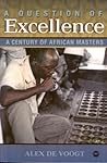 A Question of Excellence: A Century of African Masters