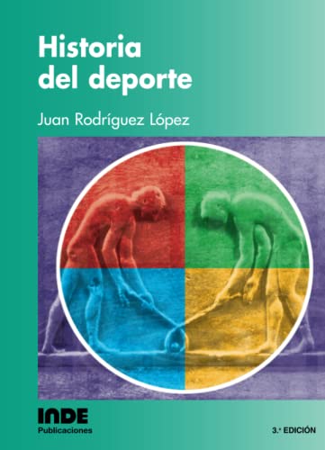Historia del deporte (TEORIA E HISTORIA DE LA EDUCACION FISICA) (Spanish Edition)