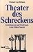 Theater des Schreckens. Gerichtspraxis und Strafrituale in der frühen Neuzeit.