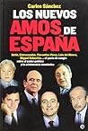 Los Nuevos Amos de Espana: Botin, Entrecanales, Florentino Perez, Luis del Rivero, Miguel Sebastian--: El Pacto de Sangre Entre El Poder Politico (Spanish Edition)