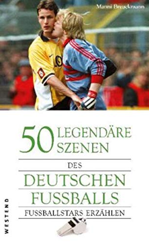50 Legendäre Szenen Des Deutschen Fussballs[Fussballstars Erzählen] (Hardcover)