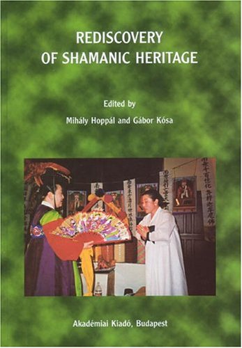 Rediscovery Of Shamanic Heritage (Bibliotheca Shamanistica, 11)