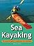 Sea Kayaking: The Essential Guide to Equipment and Techniques (Adventure Sports)