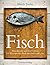 Fisch Warenkunde Und Kochschule ; 100 Rezepte Für Fisch Und Meeresfrüchte