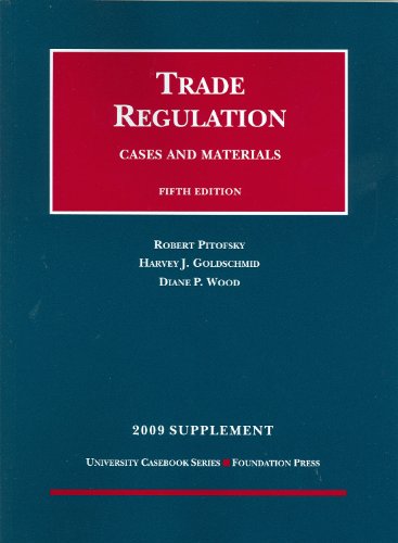 Trade Regulation, Cases and Materials, 5th, 2009 Supplement (University Casebook)