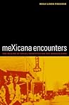 meXicana Encounters: The Making of Social Identities on the Borderlands (Volume 12) (American Crossroads) meXicana Encounters: The Making of Social Identities on the Borderlands (Volume 12) (American Crossroads)