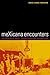 meXicana Encounters: The Making of Social Identities on the Borderlands (Volume 12) (American Crossroads)