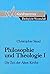 Philosophie und Theologie I by Christopher Stead