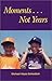 Moments...Not Years by Michael Hayes Samuelson