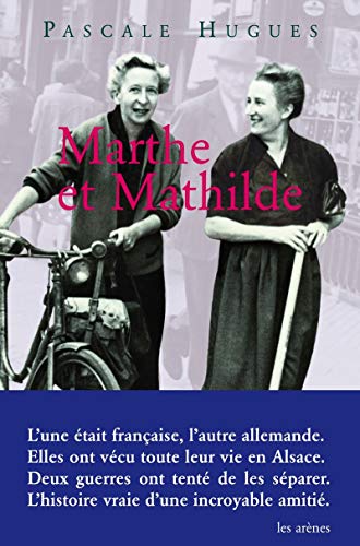 Marthe Et Mathilde: L'histoire Vraie D'une Incroyable Amitié, 1902 2001 (Paperback)