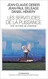 Les Servitudes de la puissance: une histoire de l'énergie