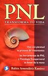 Pnl: Transforma Tu Vida (Spanish Edition) Pnl: Transforma Tu Vida (Spanish Edition)