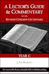 A Lector's Guide and Commentary to the Revised Common Lectionary (Year C) A Lector's Guide and Commentary to the Revised Common Lectionary (Year C)