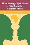 Biotechnology, Agriculture, and Food Security in Southern Africa Biotechnology, Agriculture, and Food Security in Southern Africa