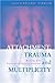 Attachment, Trauma and Multiplicity: Working with Dissociative Identity Disorder