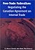 Free Trade Federalism PoliticsL Negotiating the Canadian Agreement on Internal Trade