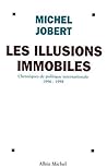 Les illusions immobiles: Chroniques de politique internationale, 1996-1998 (French Edition)