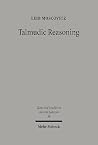 Talmudic Reasoning: From Casuistics to Conceptualization (Texts and Studies in Ancient Judaism) Talmudic Reasoning: From Casuistics to Conceptualization (Texts and Studies in Ancient Judaism)