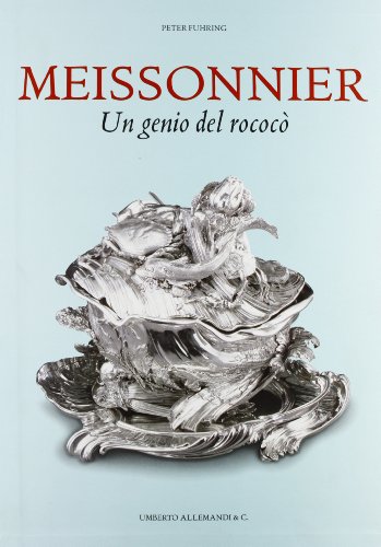 Juste-Aurele Meissonnier: Un genie de Rorcoco 1695-1750 (Hardcover)