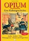 Opium: Eine Kulturgeschichte Opium: Eine Kulturgeschichte