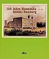 150 Jahre Eisenbahn Berlin-Hamburg: Auf der Strecke des technischen Fortschritts (German Edition) 150 Jahre Eisenbahn Berlin-Hamburg: Auf der Strecke des technischen Fortschritts (German Edition)