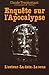 Enquête sur l'Apocalypse: Auteur, datation, signification (Evangile) (French Edition)