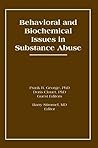 Behavioral and Biochemical Issues in Substance Abuse (Advances in Alcohol and Substance Abuse Ser)