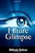 Future Glimpse by Melanie Nelson Future Glimpse by Melanie Nelson