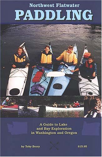 Northwest Flatwater Paddling: A Guide to Lake Bay (Paperback)