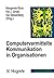 Computervermittelte Kommunikation in Organisationen. by Margarete Boos