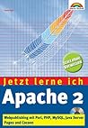 Apache 2: Jetzt lerne ich...: Webpublishing mit Perl, PHP, MySQL, Java Server Pages und Cocoon