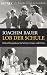 Lob Der Schule by Joachim Bauer