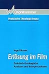 Erlösung im Film: Praktisch-theologische Analysen und Interpretationen (Praktische Theologie heute) (German Edition)