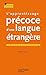 L'apprentissage Précoce D'une Langue Étrangère: Le Point De Vue De La Psycholinguistique