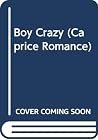 Boy Crazy (Caprice, #83)