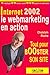 Internet 2002: Le webmarketing en action, tout pour booster son site