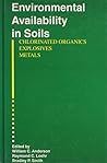 Environmental Availability of Chlorinated Organics, Explosives, and Heavy Metals in Soils