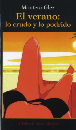El verano : lo crudo y lo podrido (Paperback)