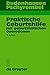 Praktische Geburtshilfe: 19. Auflage (German Edition)