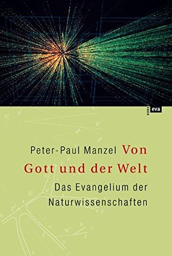 Von Gott und der Welt. Das Evangelium der Naturwissenschaften. (Hardcover)