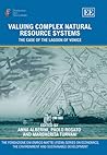 Valuing Complex Natural Resource Systems: The Case of the Lagoon of Venice (The Fondazione Eni Enrico Mattei series on Economics, the Environment and Sustainable Development)