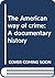 The American way of crime: A documentary history