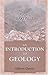 An Introduction to Geology: Intended to Convey a Practical Knowledge of the Science, and Comprising the Most Important Recent Discoveries…