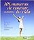101 Maneras De Renovar Tu Vida/ 101 Ways to Renew Your Life (... by Albert Liebermann