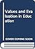 Values and Evaluation in Education