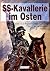 SS-Kavallerie im Osten: Vom 1. SS-Totenkopf-Reiterregiment zur SS-Reiter-Brigade Fegelein (German Edition)